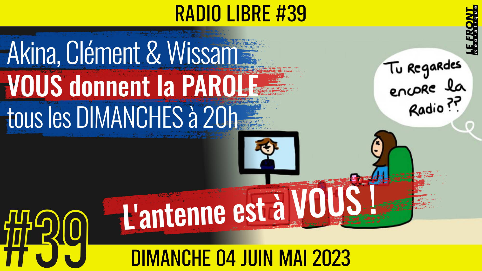 📟 RADIO LIBRE #39🎙La Libre Antenne est à VOUS ! 🗣 Akina, Clém & Wissam 📆 04-06-2023