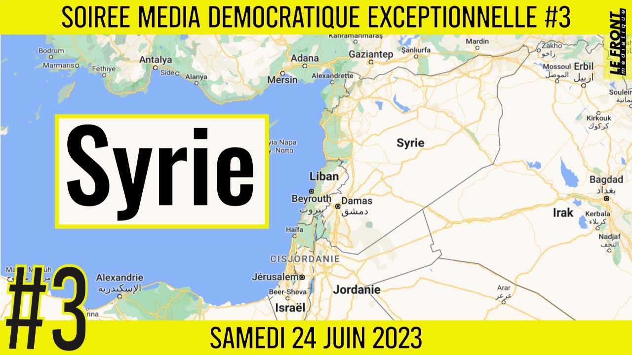 🗣 SOIRÉE MÉDIA DÉMOCRATIQUE EXCEPTIONNELLE #3 🇸🇾 « Syrie » 👥 5 spécialistes répondent à vos questions 📆 24-06-2023