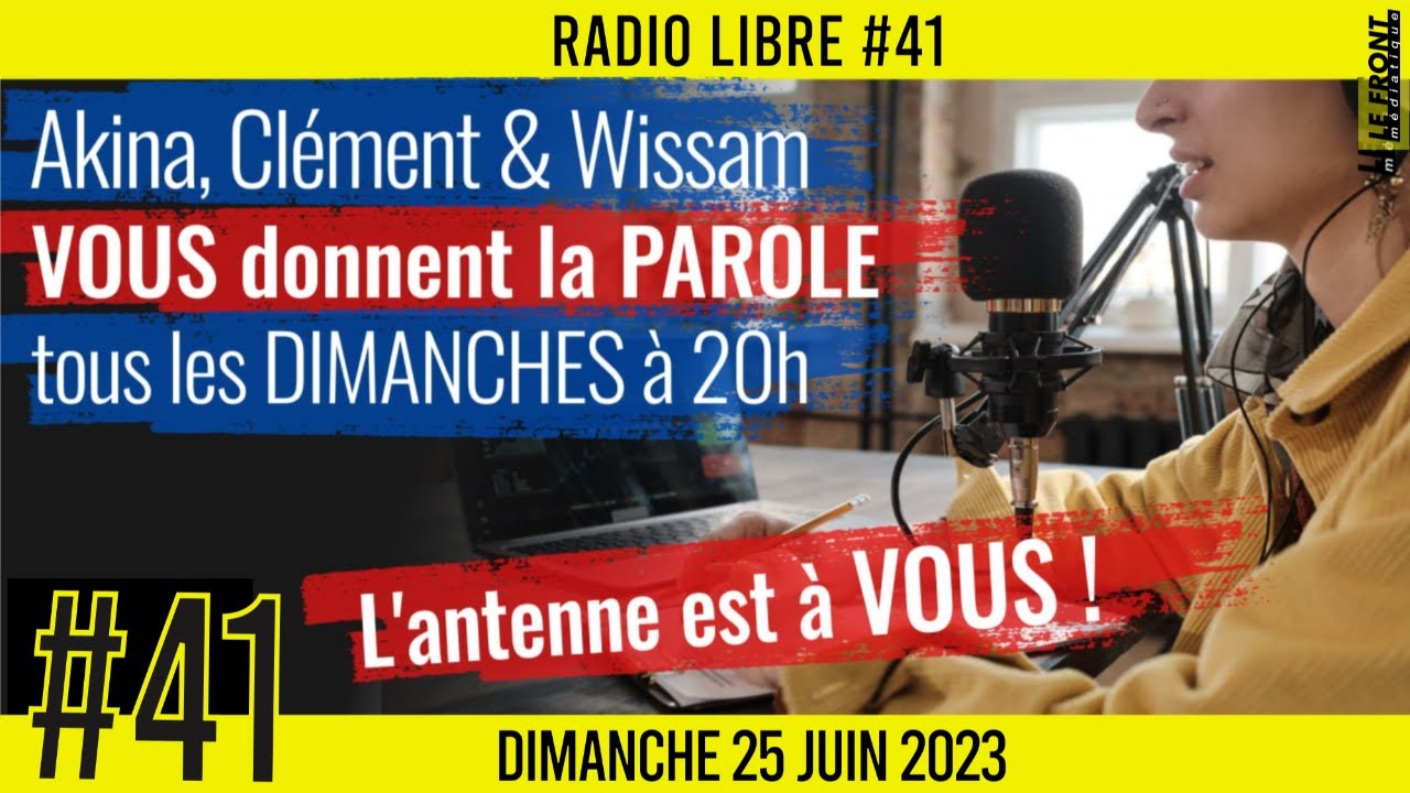 📟 RADIO LIBRE #41🎙La Libre Antenne est à VOUS !  🗣 Akina, Clém & Wissam 📆 25-06-2023