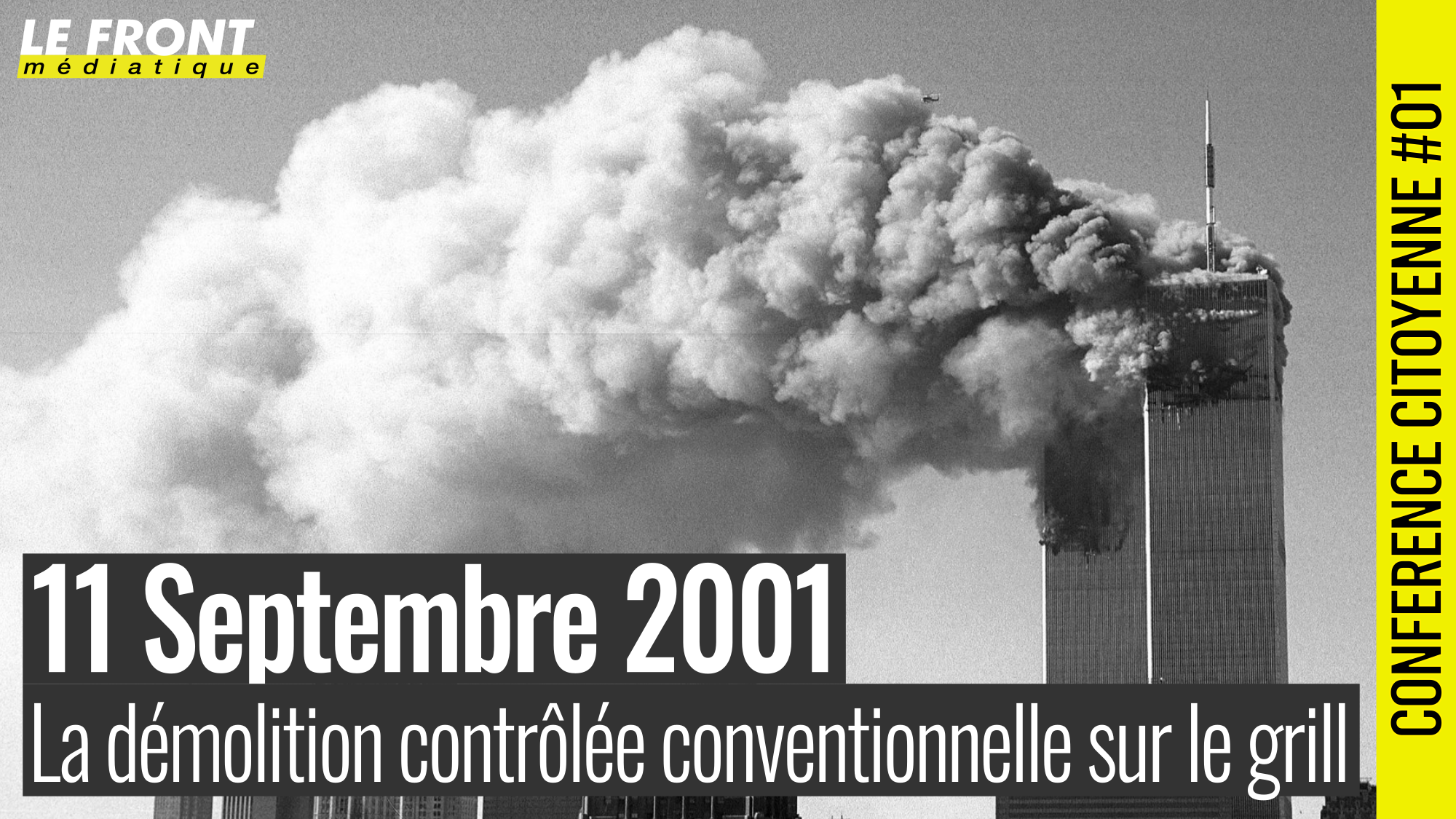🪧 CONFÉRENCE CITOYENNE #01 : 11 Septembre 2001 : La démolition contrôlée conventionnelle sur le grill 🗣️ Chercheur indépendant K-J 📆 11-09-2023