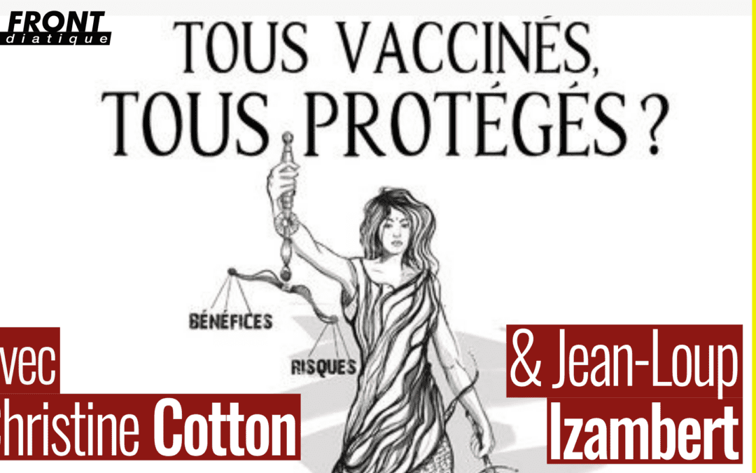 🎡 TABLE RONDE #07 🎯 Tous vaccinés, tous protégés ? 👥 Christine Cotton & Jean-Loup Izambert 📆 02-10-2023