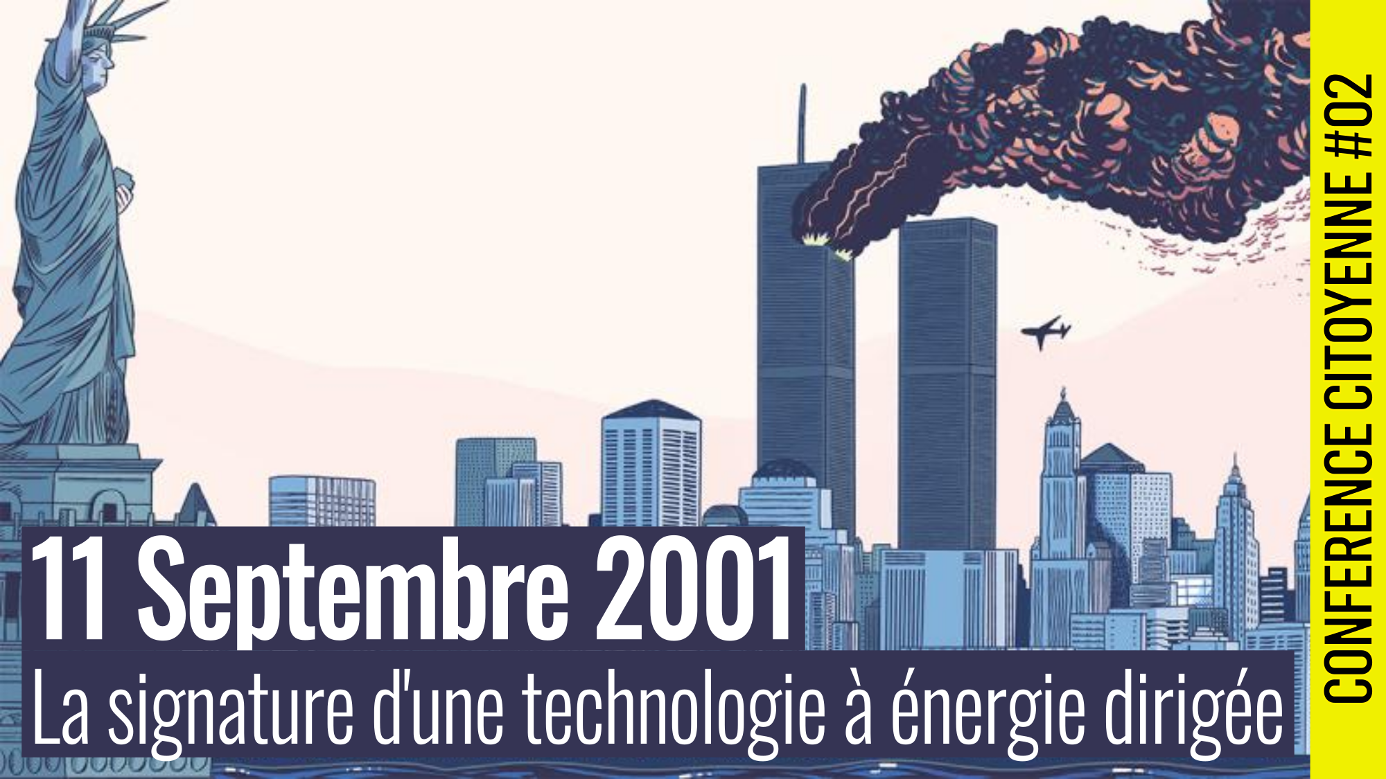 🪧 CONFÉRENCE CITOYENNE #2 : 11 Septembre 2001: La signature d’une technologie à énergie dirigée 🗣️ Chercheur indépendant K-J 📆 11-10-2023