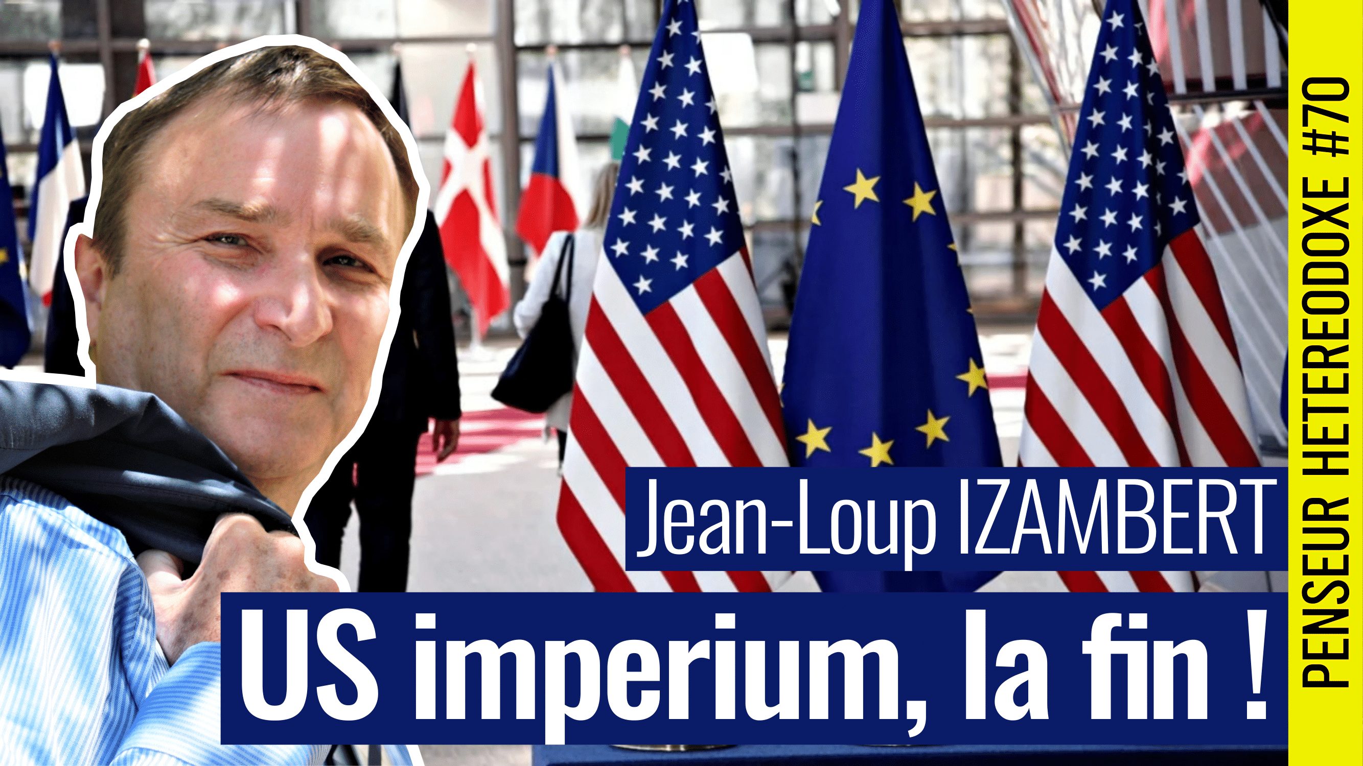 💡 PENSEUR HÉTÉRODOXE #70 🗣 Jean-Loup IZAMBERT 🎯 Les destructeurs : US imperium, la fin 📆 26-01 -2024
