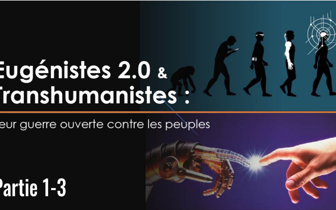 🧠 Eugéniste 2.0 & Transhumaniste : leur guerre ouverte contre les peuples – PARTIE 1/3 🗣️ Alain Schollaert 📆 12-05-2024