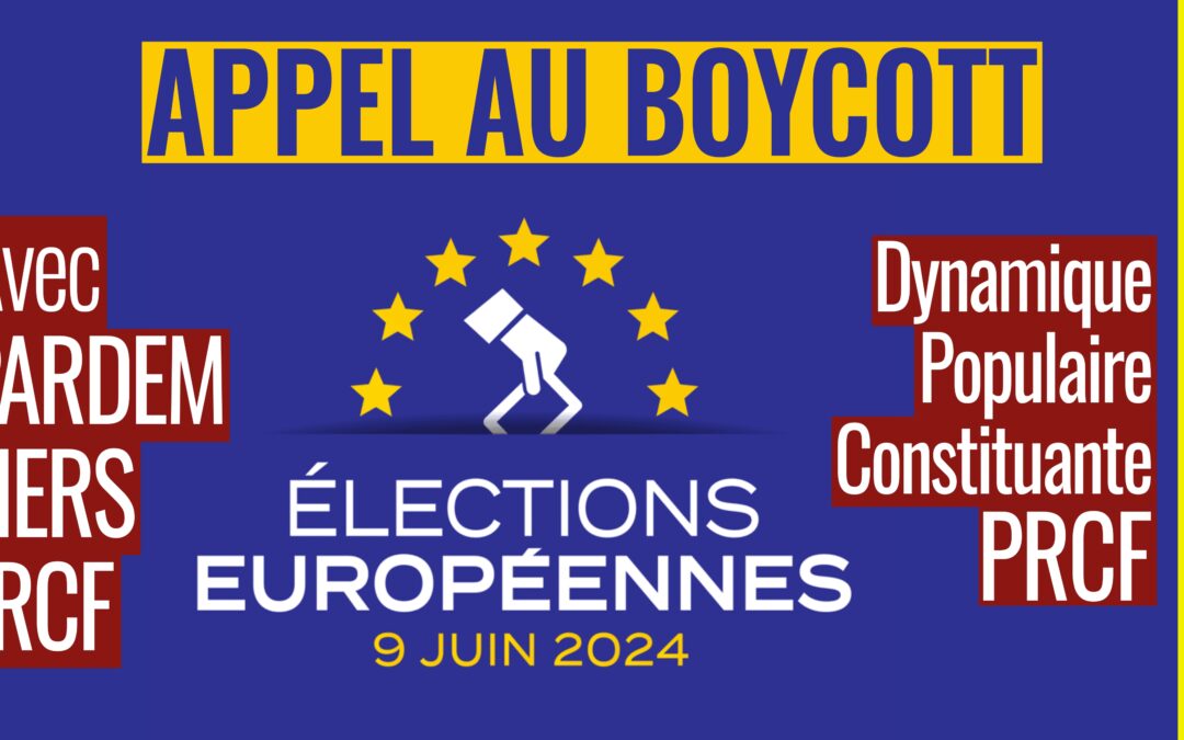 🎡 TABLE RONDE #08 🎯 Elections Européennes 2024 : Appel au Boycott 👥 Pardem, FIERS, Dynamique populaire constituante, JRCF et PRCF 📆 09-05-2024