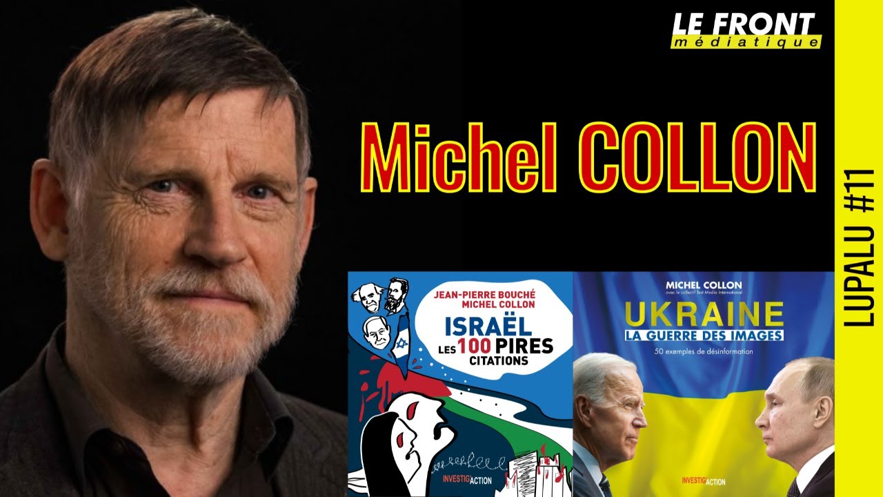📚 LUPALU #11 ✒️ Michel COLLON 🔥 Ukraine, Israël et médiamensonges 📆 20-05-2024