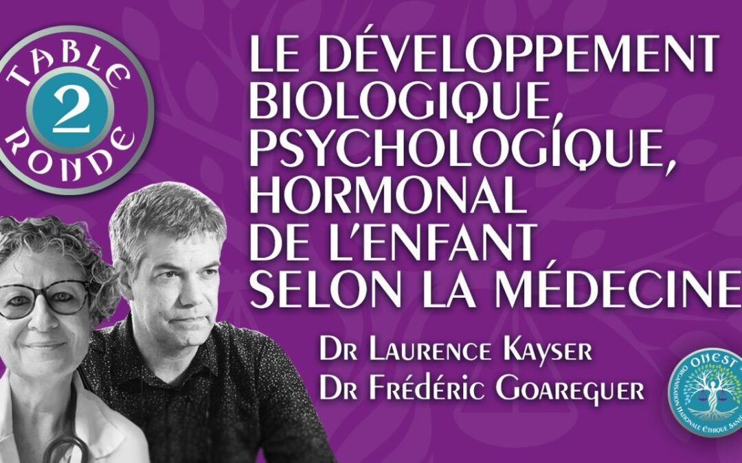 🎡 ONEST – Table Ronde 2 : Le développement psychologique, biologique et hormonal de l’enfant selon la médecine